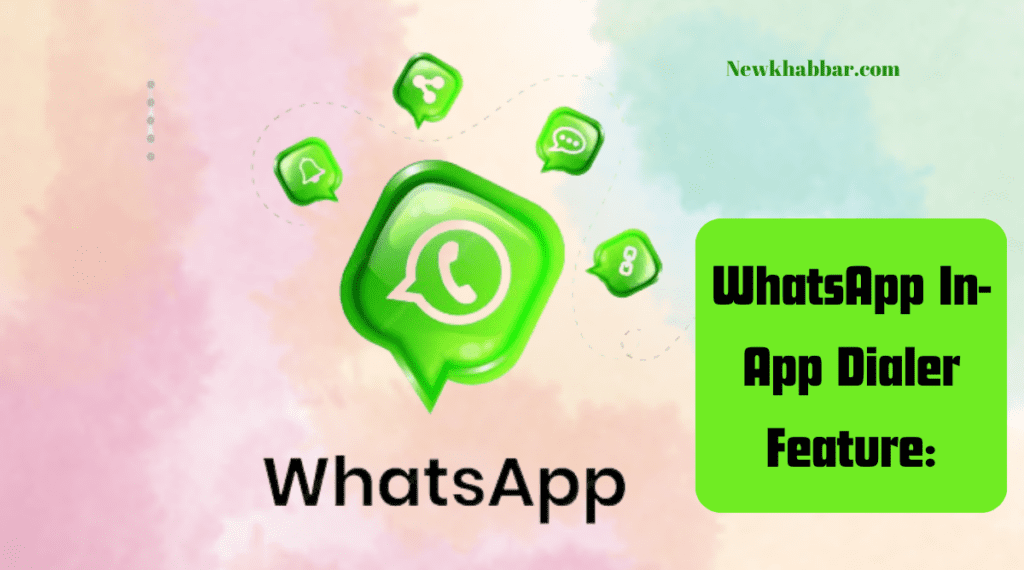 WhatsApp launch WhatsApp In-App Dialer Feature for calling and messaging